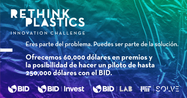¡Participa en la convocatoria Rethink Plastics del BID y MIT Solve!